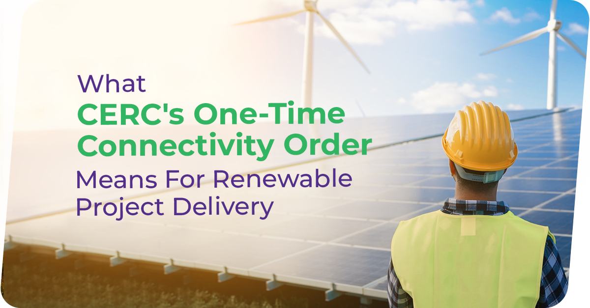 What the CERC One-Time Connectivity Order Means for Renewable Project Delivery