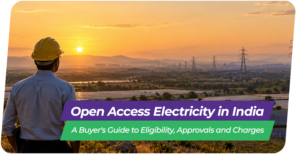 Open Access Electricity in India: A Buyer's Guide to Eligibility, Approvals and Charges